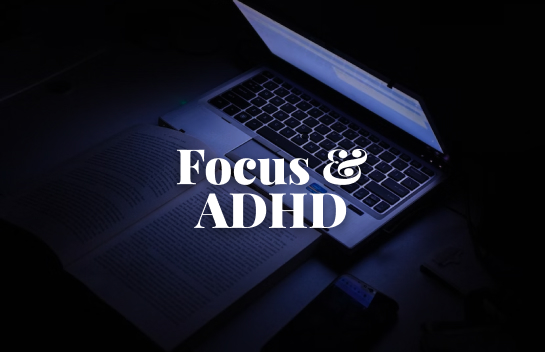 Focus & ADHD